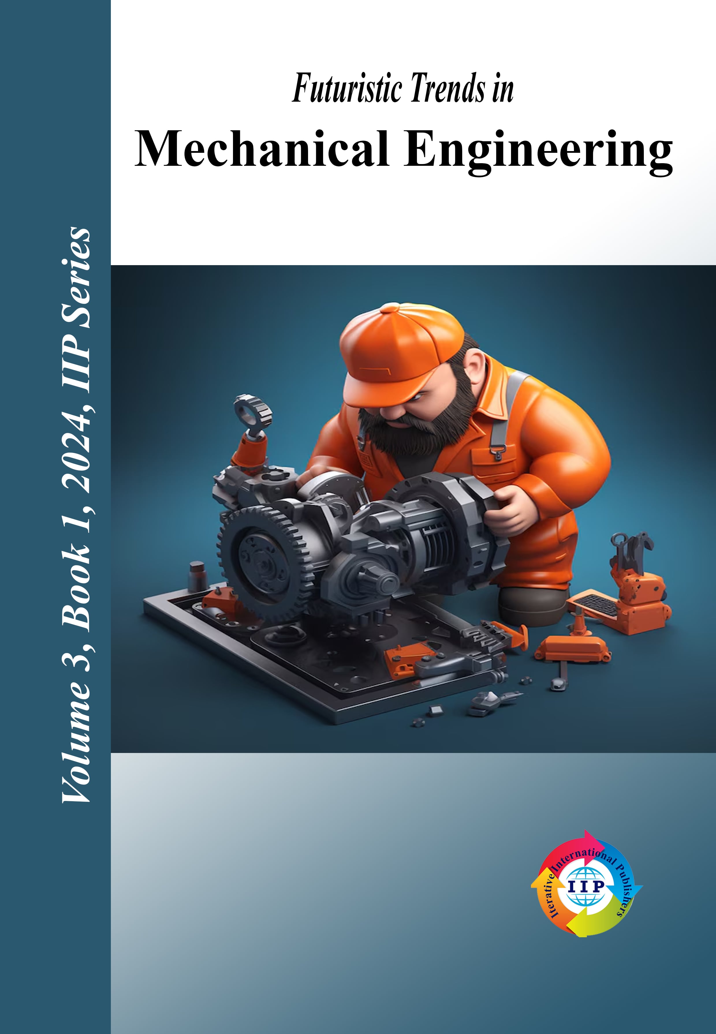 Futuristic Trends in Mechanical Engineering Volume 3 Book 1