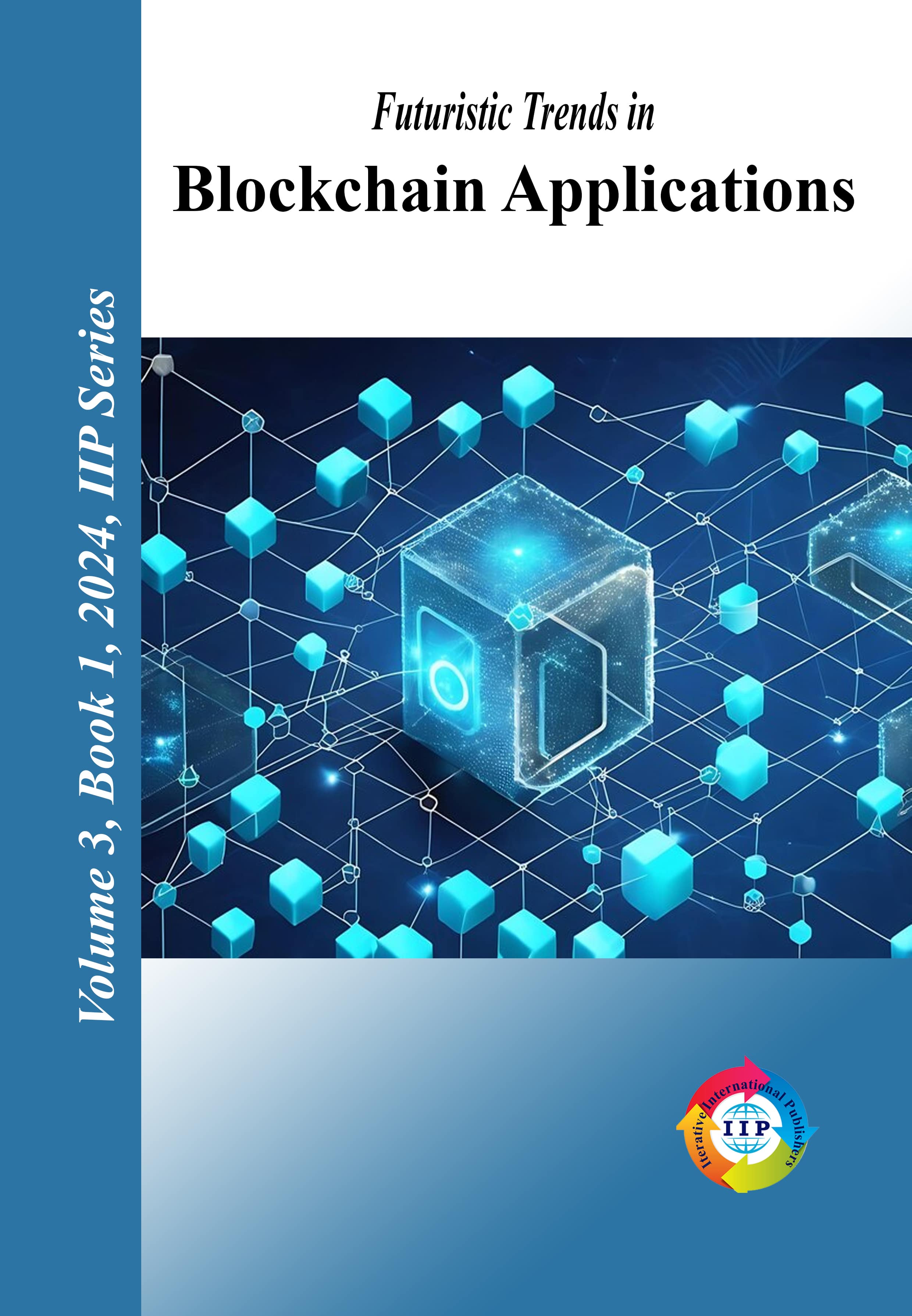 Futuristic Trends in Blockchain Applications Volume 3 Book 1